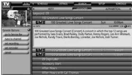 TV GUIDE SCHEDULE LISTINGS SEARCH SETUP SCHEDULE HDTV F57/930 ALPHABETICAL KeyWord: ER 100 Greatest Love Songs Concert 100 Greatest Love Songs Concert Sun 10:00pm 100 Greatest Love Songs Concert (Concert) A concert in which the top 12 songs are performed by Sara Evans, Brad Paisley, Dolly Parton, Kenny Rogers, Lee Ann Womack, Joe Nichols, Randy Travis, Dierks Bentley, Lonestar, Joe Nichols, Josh Turner. 100 Greatest Love Songs Concert Y/Y 5:00pm 100 Greatest Love Songs Concert P/Y 17:00pm 28 Days Later Accessory Alert After Hours After Hours with Call Thomas