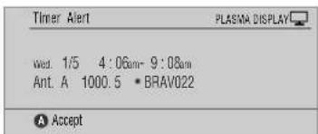 Timer Alert PLASMA DISPLAY Wed. 1/5 4:06am- 9:08am Ant. A 1000.5 BRAV022 Accept