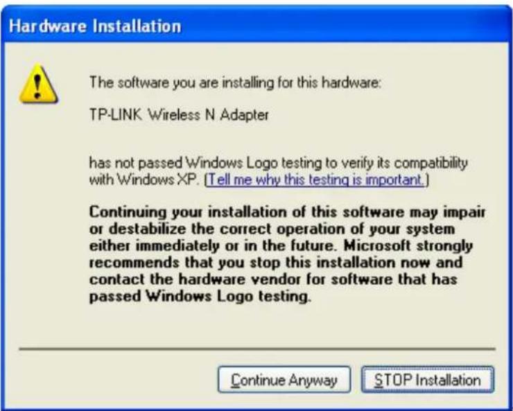 Hardware Installation The software you are installing for this hardware: TP-LINK Wireless N Adapter has not passed Windows Logo testing to verify its compatibility with Windows XP. (Tell me why this testing is important.) Continuing your installation of this software may impair or destabilize the correct operation of your system either immediately or in the future. Microsoft strongly recommends that you stop this installation now and contact the hardware vendor for software that has passed Windows Logo testing. Continue Anyway STOP Installation