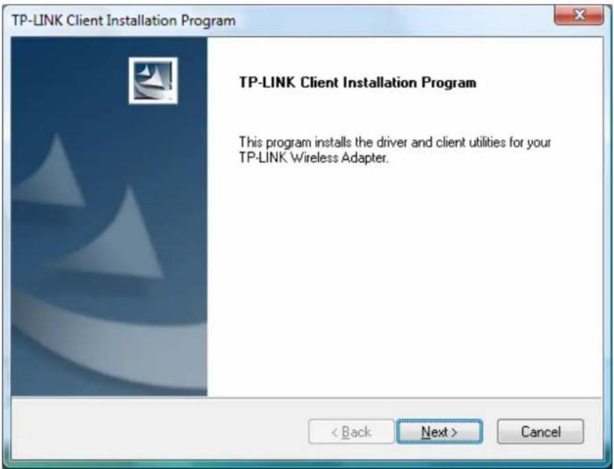 TP-LINK Client Installation Program TP-LINK Client Installation Program This program installs the driver and client utilities for your TP-LINK Wireless Adapter. < Back Next > Cancel