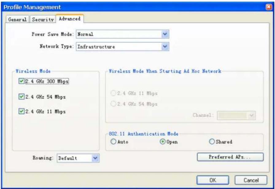 Profile Management General Security Advanced Power Save Mode: Normal Network Type: Infrastructure Wireless Mode 2.4 GHz 300 Mbps 2.4 GHz 54 Mbps 2.4 GHz 11 Mbps Roaming: Default Wireless Mode When Starting Ad Hoc Network 2.4 GHz 11 Mbps 2.4 GHz 54 Mbps Channel: 802.11 Authentication Mode Auto Open Shared Preferred APs... OK Cancel