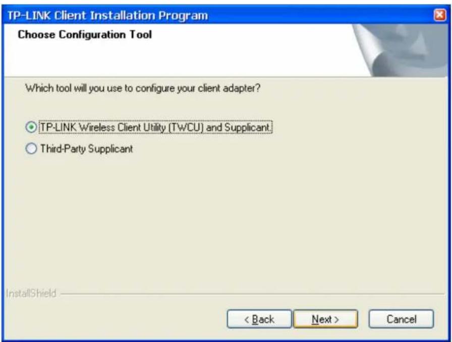 TP-LINK Client Installation Program Choose Configuration Tool Which tool will you use to configure your client adapter? ○ TP-LINK Wireless Client Utility (TW/CU) and Supplicant ○ Third-Party Supplicant InstallShield < Back Next > Cancel