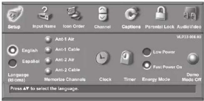 Setup Input Name Icon Order Channel Captions Parental Lock AudioVideo VLP33 008.00 Ant-1 Air Ant-1 Cable Low Power English Espanol Ant-2 Air Fast Power On Language (Idioms) Memorize Channels Clock Timer Energy Mode Demo Mode Off Press ▲▼ to select the language.
