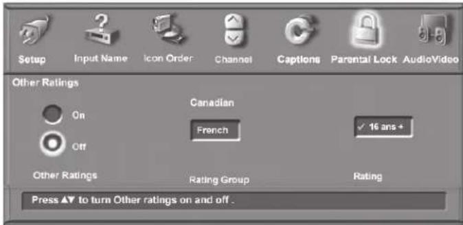 Setup Input Name Icon Order Channel Captions Parental Lock AudioVideo Other Ratings On Canadian French ✓ 16 ans + Off Other Ratings Rating Group Rating Press ▲ to turn Other ratings on and off .
