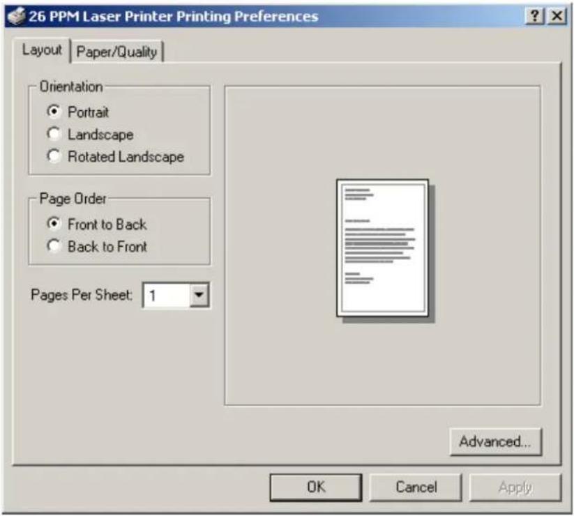 26 PPM Laser Printer Printing Preferences Layout | Paper/Quality | Orientation ● Portrait ○ Landscape ○ Rotated Landscape Page Order ● Front to Back ○ Back to Front Pages Per Sheet: 1 Advanced... OK Cancel Apply