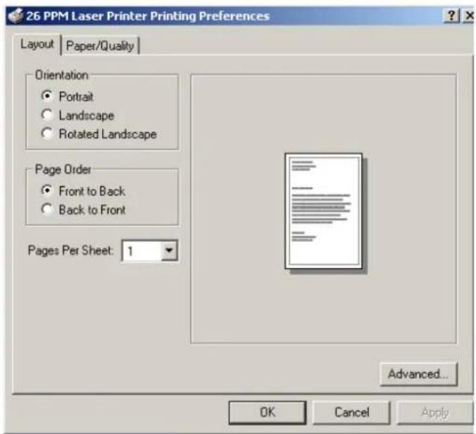 26 PPM Laser Printer Printing Preferences Layout | Paper/Quality | Orientation • Portrait ○ Landscape ○ Rotated Landscape Page Order • Front to Back ○ Back to Front Pages Per Sheet: 1 Advanced... OK Cancel Apply