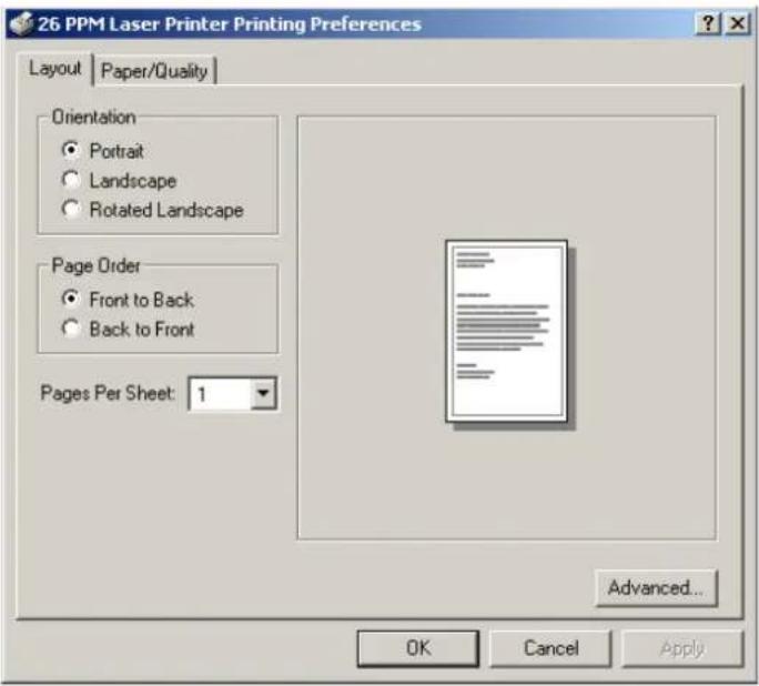 26 PPM Laser Printer Printing Preferences Layout | Paper/Quality | Orientation ● Portrait ○ Landscape ○ Rotated Landscape Page Order ● Front to Back ○ Back to Front Pages Per Sheet: 1 Advanced... OK Cancel Apply