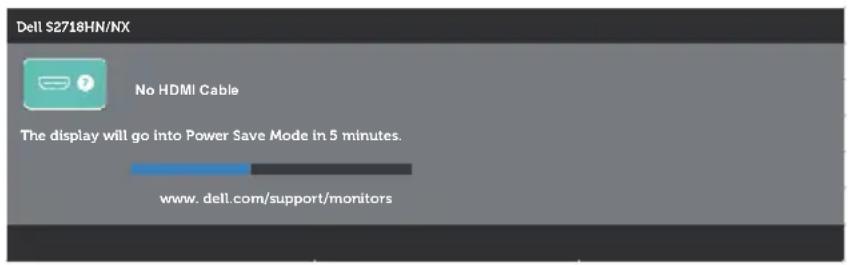 Dell S2718HN/NX No HDMI Cable The display will go into Power Save Mode in 5 minutes. www.dell.com/support/monitors