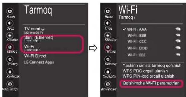 Tarmoq TV nomi LG HESO TV Simli (Ethernet) Blermagan Wi-Fi Blermagan Wi-Fi Direct LG Connect Apps Wi-Fi Tarmoq / ✓ Wi-Fi : AAA Wi-Fi : 888 Wi-Fi : CCC Wi-Fi : DOD Wi-Fi : EEE Yashirin simsiz tarmoq qo'shish WPS PBC orqali ulanish WPS PIN-kod orqali ulanish Qo'shlmcha Wi-Fi parametlar