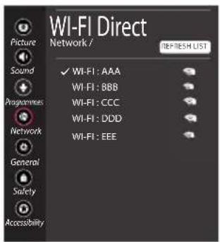 WI-FI Direct Network / Picture Sound Programmers Network General Safety Accessibility ✓ WI-FI: AAA WI-FI: BBB WI-FI: CCC WI-FI: DDD WI-FI: EEE REFRESH LIST