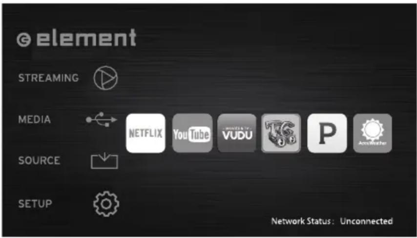 element STREAMING MEDIA NETFLIX YouTube VUDU TGS P AccWeather SOURCE SETUP Network Status: Unconnected