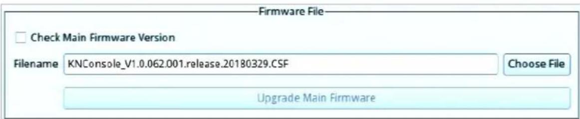 Firmware File □ Check Main Firmware Version Filename KNConsole_V1.0.062.001.release.20180329.CSF Choose File Upgrade Main Firmware