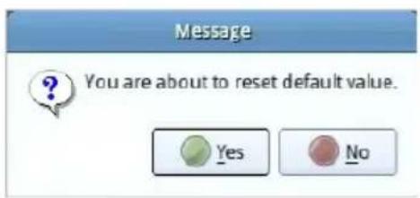 Message ? You are about to reset default value. Yes No