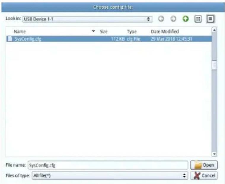 Choose config file: Look In: USB Device 1-1 Name Size Type Date Modified SysConfig.cfg 112 KB cfg File 29 Mar 2018 12:45:31 File name: SysConfig.cfg Open Files of type: All file(*) Cancel