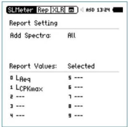 SLMeter Rep XLR ASO 13:24 Report Setting Add Spectra: ALL Report Values: Selected 0 LReq 5 --- 1 LCPKmax 6 --- 2 --- 7 --- 3 --- 8 --- 4 --- 9 ---