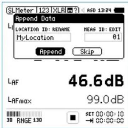 SLMeter | 123 | XLR | ? | ASD 13:24 Append Data LOCATION ID: RENAME MEAS ID: EDIT MyLocation 81 Append Skip LAF 46.6dB LAFmax 99.0dB 30 RNGE 130 SET 00:00:10 → 00:00:00