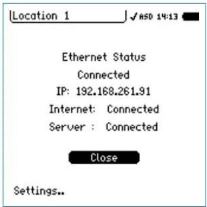 Location 1 ✓ ASD 14:13 Ethernet Status Connected IP: 192.168.261.91 Internet: Connected Server : Connected Close Settings..