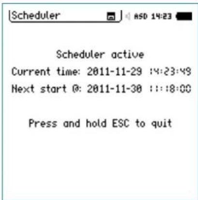 Scheduler active Current time: 2011-11-29 :14:23:49 Next start @: 2011-11-30 :11:18:00 Press and hold ESC to quit