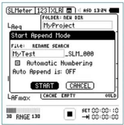 SLMeter 123 | XLR | ASD 13:24 Folder: NEW DIR MyProject LReq Start Append Mode File: RENAME SEARCH MyTest _SLM_000 Automatic Numbering Auto Append is: OFF START CANCEL LAFmax CACHE EMPTY OULD 30 RMGE 130 SET 00:00:10 → 00:00:00