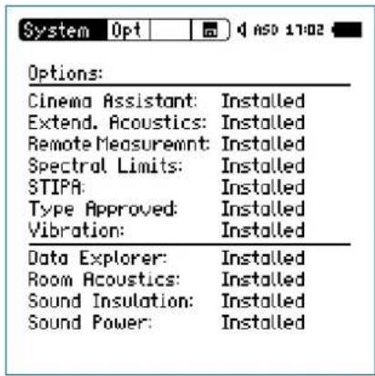 Options: Cinema Assistant: Installed Extend. Acoustics: Installed Remote Measurement: Installed Spectral Limits: Installed STIPA: Installed Type Approved: Installed Vibration: Installed Data Explorer: Installed Room Acoustics: Installed Sound Insulation: Installed Sound Power: Installed