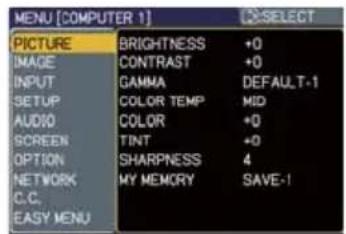 MENU [COMPUTER 1] PICTURE IMAGE INPUT SETUP AUDIO SCREEN OPTION NETWORK C.C. EASY MENU BRIGHTNESS +0 CONTRAST +0 GAMMA DEFAULT-1 COLOR TEMP MID COLOR +0 TINT +0 SHARPNESS 4 MY MEMORY SAVE-1 SELECT