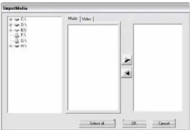 ImportMedia C:\ D:\ E:\ F:\ G:\ H:\ Music | Video | Select all OK Cancel