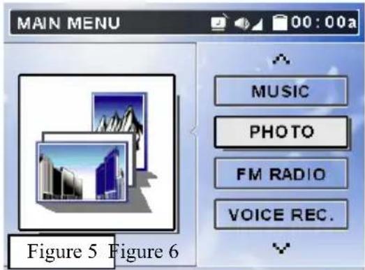 MAIN MENU 00:00a MUSIC PHOTO FM RADIO VOICE REC. Figure 5 Figure 6