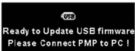 USB Ready to Update USB firmware Please Connect PMP to PC !