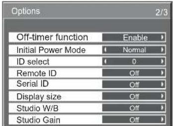 Options 2/3 Off-timer function Enable Initial Power Mode Normal ID select 0 Remote ID Off Serial ID Off Display size Off Studio W/B Off Studio Gain Off