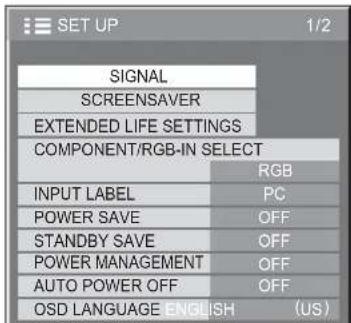 SET UP 1/2 SIGNAL SCREENSAVER EXTENDED LIFE SETTINGS COMPONENT/RGB-IN SELECT RGB INPUT LABEL PC POWER SAVE OFF STANDBY SAVE OFF POWER MANAGEMENT OFF AUTO POWER OFF OFF OSD LANGUAGE ENGLISH (US)