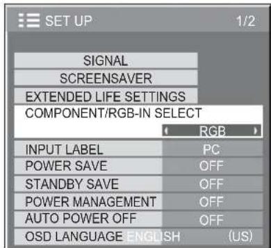 SET UP 1/2 SIGNAL SCREENSAVER EXTENDED LIFE SETTINGS COMPONENT/RGB-IN SELECT RGB INPUT LABEL PC POWER SAVE OFF STANDBY SAVE OFF POWER MANAGEMENT OFF AUTO POWER OFF OFF OSD LANGUAGE ENGLISH (US)