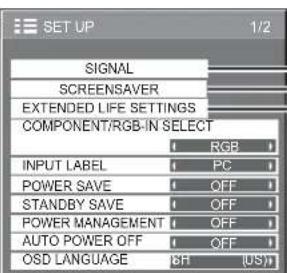 SET UP 1/2 SIGNAL SCREENSAVER EXTENDED LIFE SETTINGS COMPONENT/RGB-IN SELECT RGB INPUT LABEL PC POWER SAVE OFF STANDBY SAVE OFF POWER MANAGEMENT OFF AUTO POWER OFF OFF OSD LANGUAGE BR (US)
