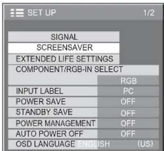 SET UP 1/2 SIGNAL SCREENSAVER EXTENDED LIFE SETTINGS COMPONENT/RGB-IN SELECT RGB INPUT LABEL PC POWER SAVE OFF STANDBY SAVE OFF POWER MANAGEMENT OFF AUTO POWER OFF OFF OSD LANGUAGE ENGLISH (US)