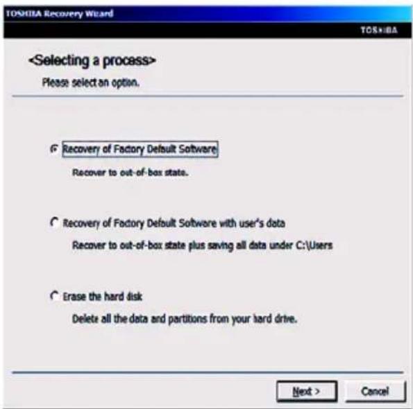 Please select an option. Recovery of Factory Default Software Recover to out-of-box state. Recovery of Factory Default Software with user's data Recover to out-of-box state plus saving all data under C:\Users Erase the hard disk Delete all the data and partitions from your hard drive. Next > Cancel