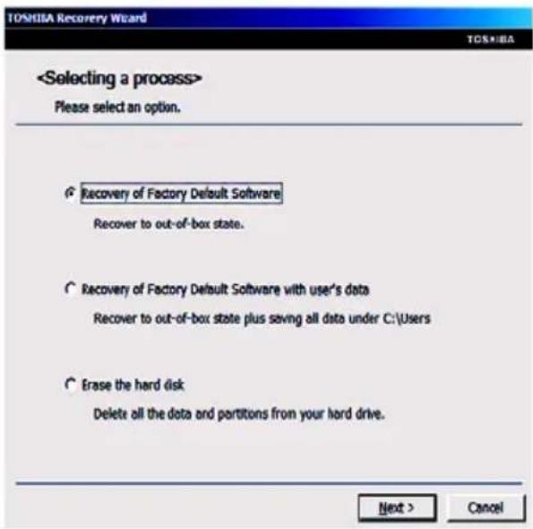 Please select an option. Recovery of Factory Default Software Recover to out-of-box state. Recovery of Factory Default Software with user's data Recover to out-of-box state plus saving all data under C:\Users Erase the hard disk Delete all the data and partitions from your hard drive. Next > Cancel
