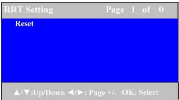 RRT Setting Page 1 of 0 Reset ▲/▼:Up/Down ◀/►: Page +/- OK: Select