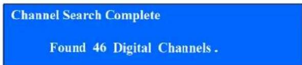 Channel Search Complete Found 46 Digital Channels.