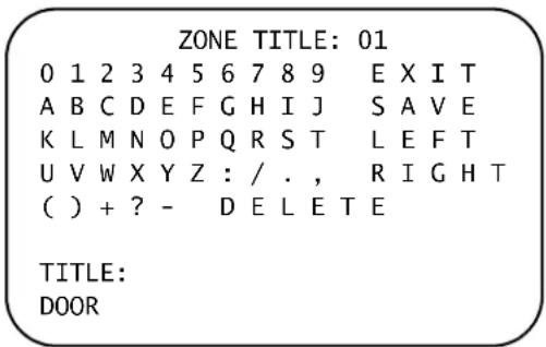 ZONE TITLE: 01 0 1 2 3 4 5 6 7 8 9 EXIT A B C D E F G H I J SAVE K L M N O P Q R S T LEFT U V W X Y Z : / . , RIGHT ( ) + ? - DELETE TITLE: DOOR