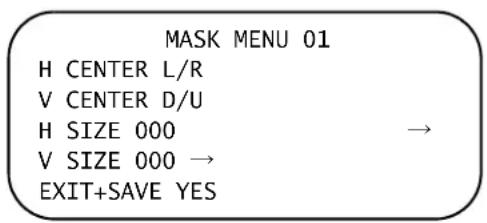 MASK MENU 01 H CENTER L/R V CENTER D/U H SIZE 000 → V SIZE 000 → EXIT+SAVE YES