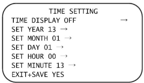 TIME SETTING TIME DISPLAY OFF → SET YEAR 13 → SET MONTH 01 → SET DAY 01 → SET HOUR 00 → SET MINUTE 13 → EXIT+SAVE YES