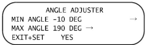 ANGLE ADJUSTER MIN ANGLE -10 DEG → MAX ANGLE 190 DEG → EXIT+SET YES
