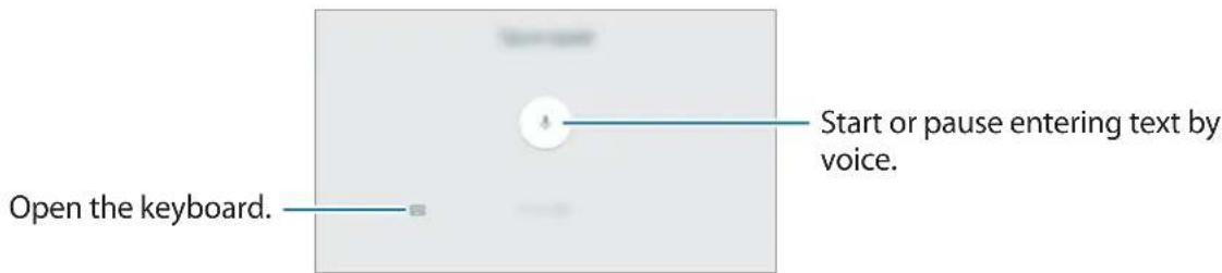 Open the keyboard. Start or pause entering text by voice.