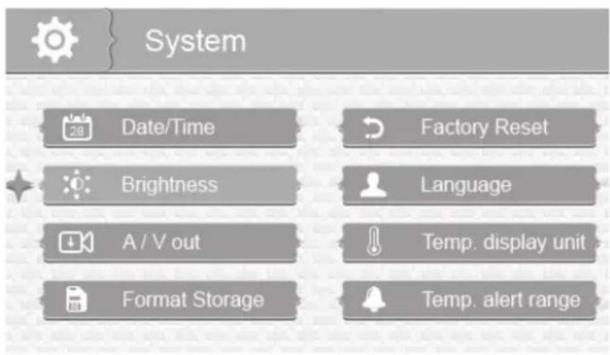 System Date/Time Brightness A / V out Format Storage Factory Reset Language Temp. display unit Temp. alert range