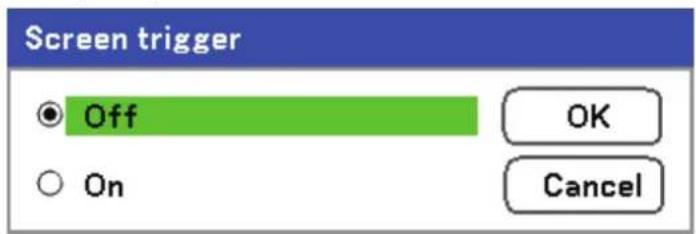 Screen trigger Off On OK Cancel