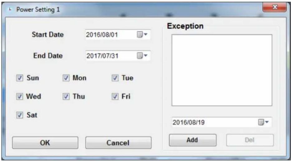 Power Setting 1 Start Date 2016/08/01 End Date 2017/07/31 ✓ Sun ✓ Mon ✓ Tue ✓ Wed ✓ Thu ✓ Fri ✓ Sat Exception 2016/08/19 Add Del OK Cancel