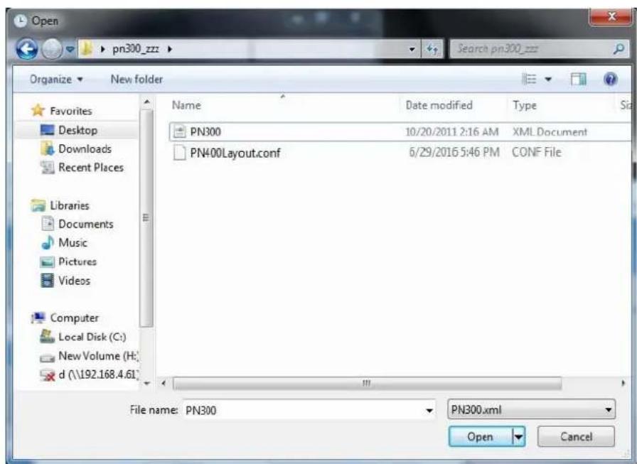 Open pn300_zzz Search pn300_zzz Organize New folder Favorites Desktop Downloads Recent Places Libraries Documents Music Pictures Videos Computer Local Disk (C:) New Volume (H:) d (\192.168.4.61) Name Date modified Type Sig PN300 10/20/2011 2:16 AM XML Document PN400Layout.conf 6/29/2016 5:46 PM CONF File File name: PN300 PN300.xml Open Cancel