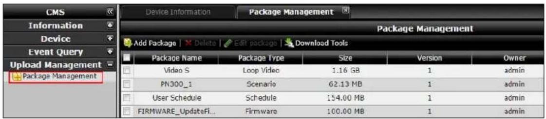 CMS Information Device Event Query Upload Management Package Management Device Information Package Management Package Management Add Package | Delete Edit package | Download Tools Package Name Package Type Size Version Owner Video S Loop Video 1.16 GB 1 admin PN300_1 Scenario 62.13 MB 1 admin User Schedule Schedule 154.00 MB 1 admin FIRMWARE_UpdateFi... Firmware 100.00 MB 1 admin