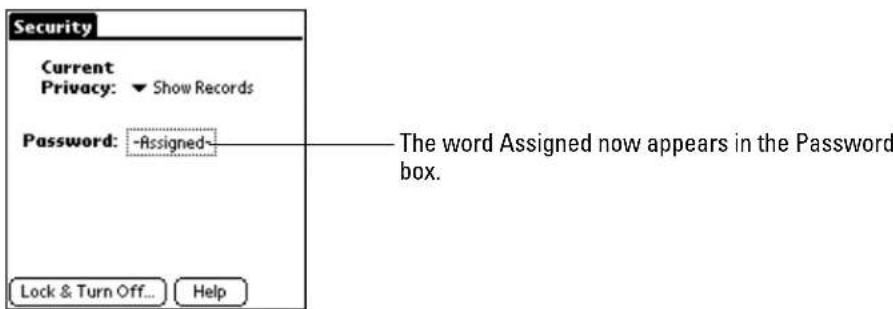 Security Current Privacy: ▼ Show Records Password: -Assigned- Lock & Turn Off... Help The word Assigned now appears in the Password box.