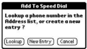 Add To Speed Dial Lookup a phone number in the Address list, or create a new entry ? Lookup New Entry Cancel
