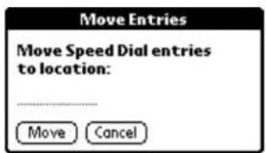Move Entries Move Speed Dial entries to location: Move Cancel